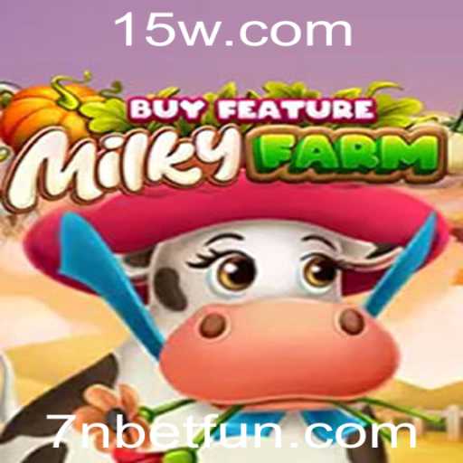 MilkyFarmBuyFeature: Descubra o Encantador Mundo de 7n Bet